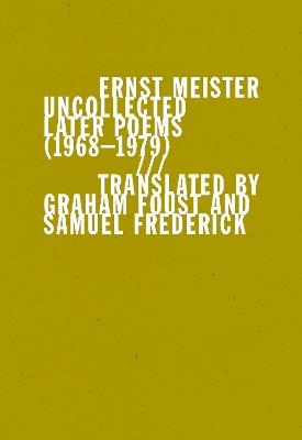 Uncollected Later Poems (1968–1979) - Ernst Meister - cover