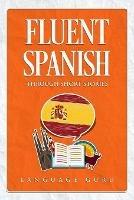Fluent Spanish through Short Stories - Language Guru - cover