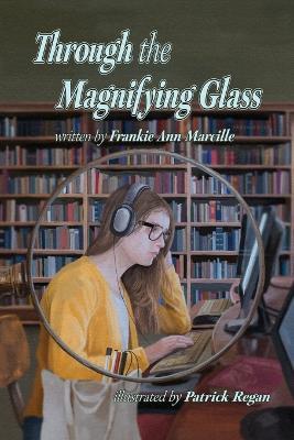 Through the Magnifying Glass - Frankie Ann Marcille,Patrick Regan - cover