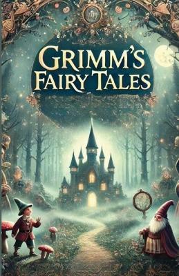 Grimms' Fairy Tales(Illustrated) - Jacob And Wilhalm Grimm - cover