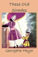 These Old Shades - Georgette Heyer - cover