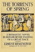 The Torrents of Spring: A Romantic Novel in Honor of the Passing of a Great Race - Ernest Hemingway - cover