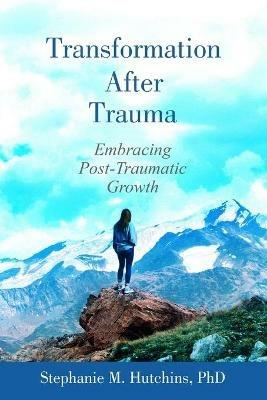 Transformation After Trauma - Stephanie M Hutchins - cover