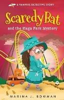 Scaredy Bat and the Mega Park Mystery: Full Color - Marina J Bowman - cover