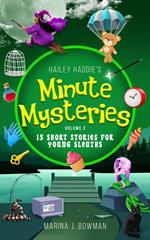 Hailey Haddie's Minute Mysteries Volume 2: 15 Short Stories For Young Sleuths