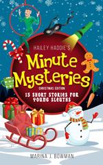 Hailey Haddie's Minute Mysteries Christmas Edition: 15 Short Stories For Young Sleuths