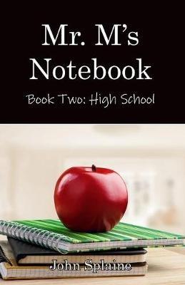 Mr. M's Notebook: High School - John Splaine - cover