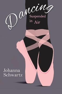 Dancing, Suspended in Air - Johanna Schwartz - cover