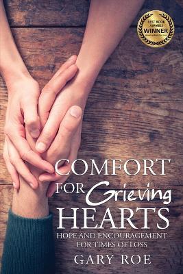 Comfort for Grieving Hearts: Hope and Encouragement for Times of Loss - Gary Roe - cover