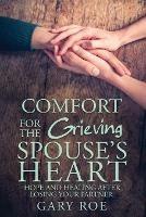 Comfort for the Grieving Spouse's Heart: Hope and Healing After Losing Your Partner - Gary Roe - cover