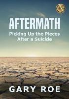 Aftermath: Picking Up the Pieces After a Suicide (Large Print) - Gary Roe - cover