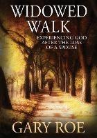 Widowed Walk: Experiencing God After the Loss of a Spouse (Large Print) - Gary Roe - cover