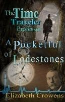 The Time Traveler Professor, Book Two: A Pocketful of Lodestones