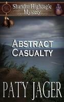 Abstract Casualty: Shandra Higheagle Mystery - Paty Jager - cover