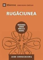 Rugaciunea (Prayer) (Romanian): How Praying Together Shapes the Church
