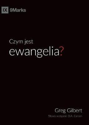 Czym jest ewangelia? (What is the Gospel?) (Polish) - Greg Gilbert - cover