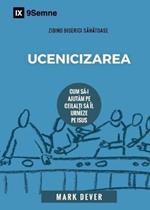 Ucenicizarea (Discipling) (Romanian): How to Help Others Follow Jesus