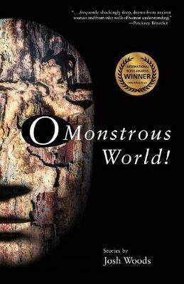 O Monstrous World! - Josh Woods - cover