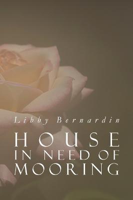House in Need of Mooring - Libby Bernardin - cover