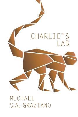 Charlie's Lab - Michael S a Graziano - cover