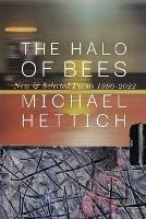 The Halo of Bees: New & Selected Poems, 1990-2022 - Michael Hettich - cover