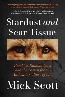 Stardust and Scar Tissue: Ramblings, Ruminations, and the Search for an Authentic Culture of Life - Mick Scott - cover