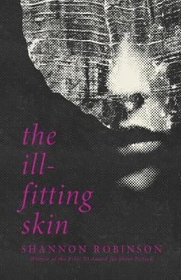 The Ill-Fitting Skin - Shannon Robinson - cover