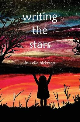 Writing the Stars: Poems - Lou Ella Hickman - cover