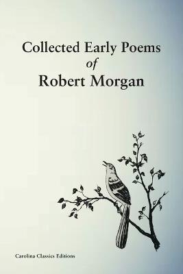 Collected Early Poems of Robert Morgan - Robert Morgan - cover