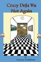 Crazy DeJa Vu - Not Again: Not Again