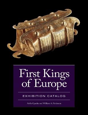 First Kings of Europe Exhibition Catalog - Attila Gyucha,William A. Parkinson - cover