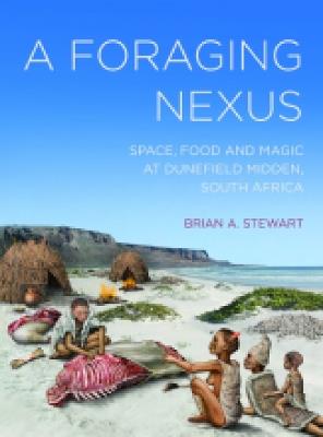 A Foraging Nexus: Space, Food, and Magic at Dunefield Midden, South Africa - Brian A. Stewart - cover