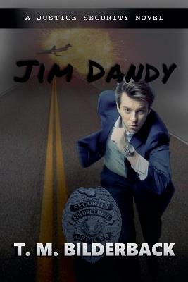 Jim Dandy - A Justice Security Novel - T M Bilderback - cover
