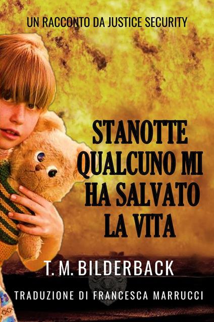 Stanotte Qualcuno Mi Ha Salvato La Vita - Un Racconto Da Justice Security - T. M. Bilderback - ebook