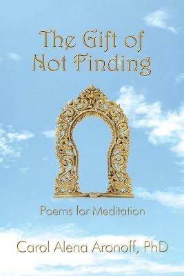 The Gift of Not Finding - Carol Aronoff - cover