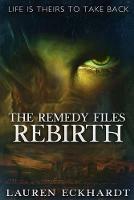 The Remedy Files: Rebirth - Lauren Eckhardt - cover
