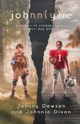 johnn(y)ie: A Memoir of Conquering the Modern-Day Goliath - Johnny Dawson,Johnnie Dixon - cover