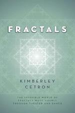 Fractals: The Invisible World of Fractals Made Visible Through Theater and Dance