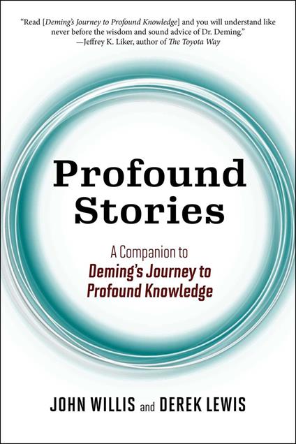 Profound Stories: A Companion to Deming's Journey to Profound Knowledge