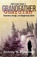 Grandfather Guardian - Anthony W Eichenlaub - cover