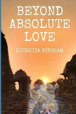 Beyond Absolute Love - Lucretia Bingham - cover