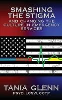 Smashing the Stigma and Changing the Culture in Emergency Services - Tania Glenn - cover