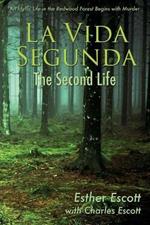 La Vida Segunda: The Second Life: An Idyllic Life in the Redwood Forest Begins with Murder
