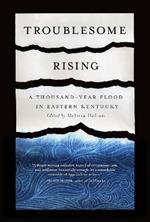 Troublesome Rising: A Thousand-Year Flood in Eastern Kentucky