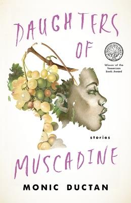 Daughters of Muscadine: Stories - Monic Ductan - cover