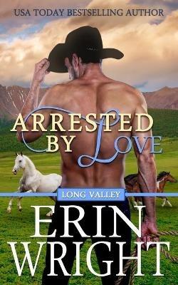 Arrested by Love: A Star-Crossed Lovers Western Romance - Erin Wright - cover