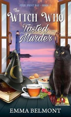 The Witch Who Tasted Murder (Pixie Point Bay Book 5) - Emma Belmont - cover