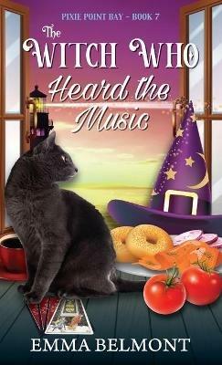 The Witch Who Heard the Music (Pixie Point Bay Book 7) - Emma Belmont - cover