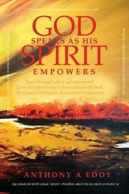 GOD Speaks as His Spirit Empowers - Anthony A Eddy - cover