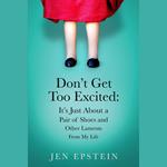 Don't Get Too Excited